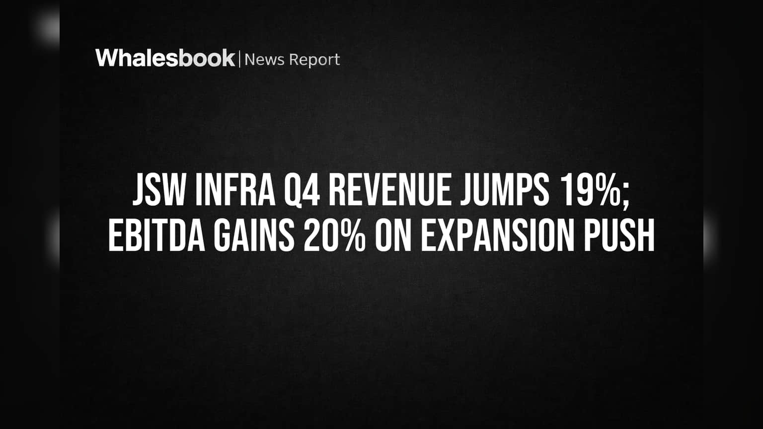 JSW Infra Q4 Revenue Jumps 19%; EBITDA Gains 20% on Expansion Push