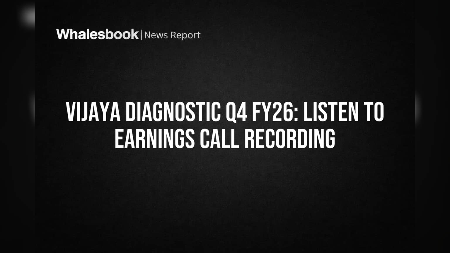 Vijaya Diagnostic Share Price: निवेशकों के लिए बड़ी खबर! Q4 नतीजों पर सुनें मैनेजमेंट की पूरी बात