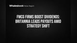 FMCG Firms Boost Dividends: Britannia Leads Payouts Amid Strategy Shift