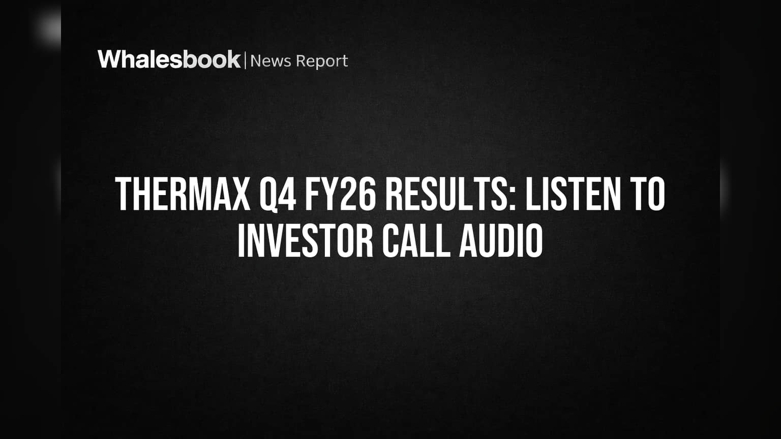 Thermax Q4 FY26 Results: Listen to Investor Call Audio