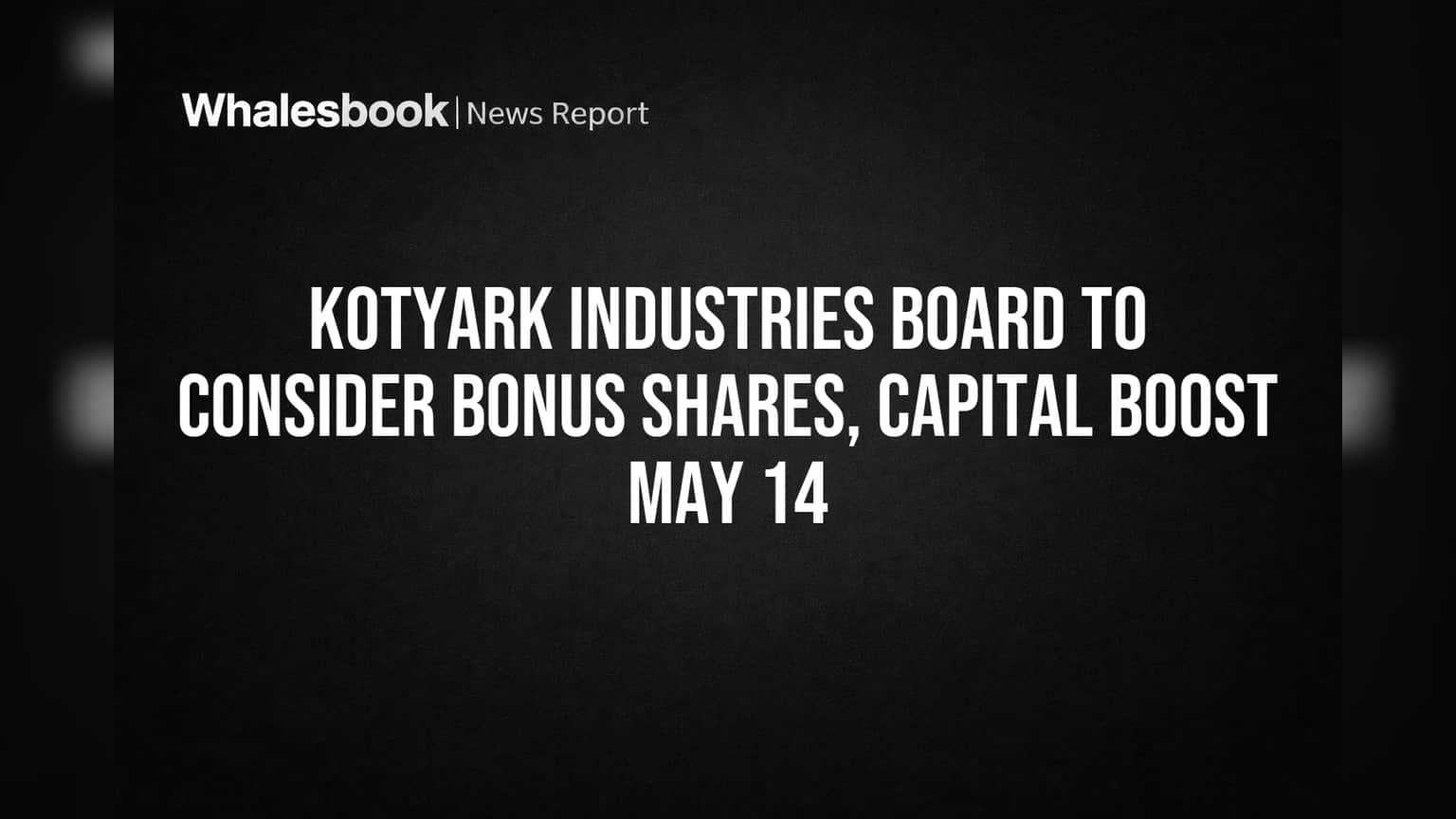 Kotyark Industries: ਬੋਰਡ ਮੀਟਿੰਗ ਵਿੱਚ ਬੋਨਸ ਸ਼ੇਅਰਾਂ 'ਤੇ ਹੋਵੇਗੀ ਚਰਚਾ, ਕੈਪੀਟਲ ਵਾਧੇ ਦਾ ਵੀ ਵਿਚਾਰ