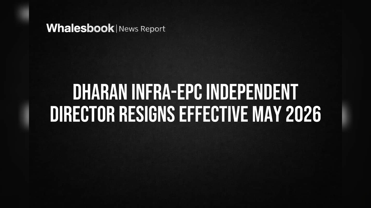 Dharan Infra-EPC: ਬੋਰਡ ਤੋਂ ਇੱਕ ਇੰਡੀਪੈਂਡੈਂਟ ਡਾਇਰੈਕਟਰ ਨੇ ਦਿੱਤਾ ਅਸਤੀਫ਼ਾ, **8 ਮਈ, 2026** ਨੂੰ ਹੋਵੇਗਾ ਅਸਰਦਾਰ!