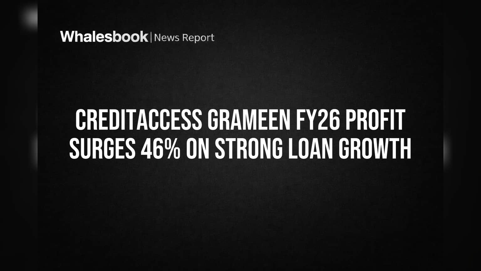 CreditAccess Grameen Share: ધમાકેદાર કમાણી! FY26 માં પ્રોફિટ **46%** છલકાયો, રોકાણકારો માટે સારા સમાચાર