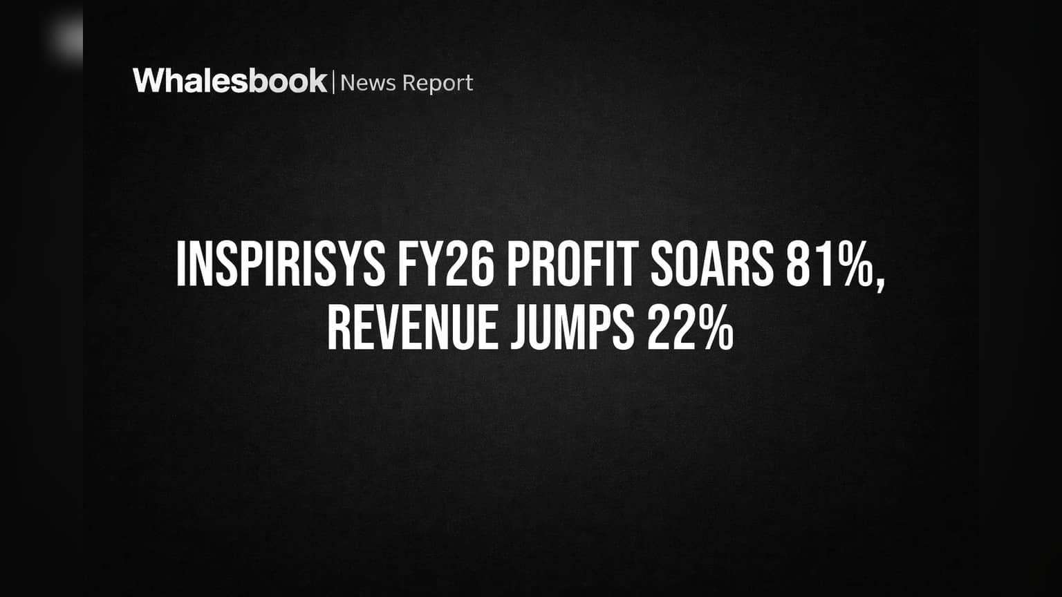 Inspirisys FY26 Profit Soars 81%, Revenue Jumps 22%