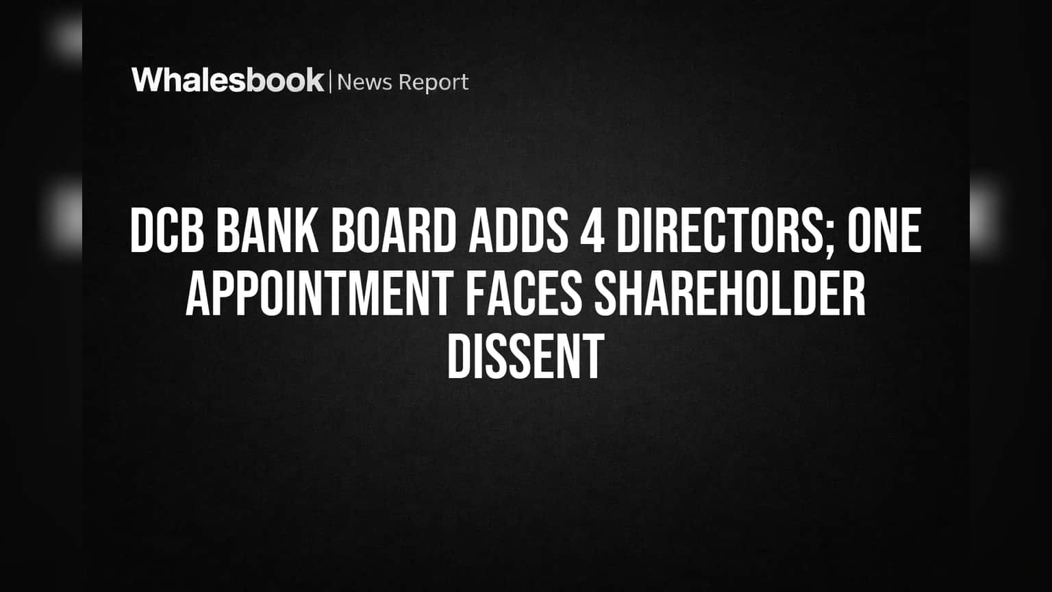 DCB Bank Board Adds 4 Directors; One Appointment Faces Shareholder Dissent