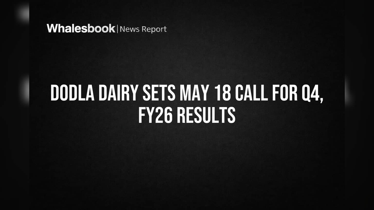 Dodla Dairy Sets May 18 Call for Q4, FY26 Results