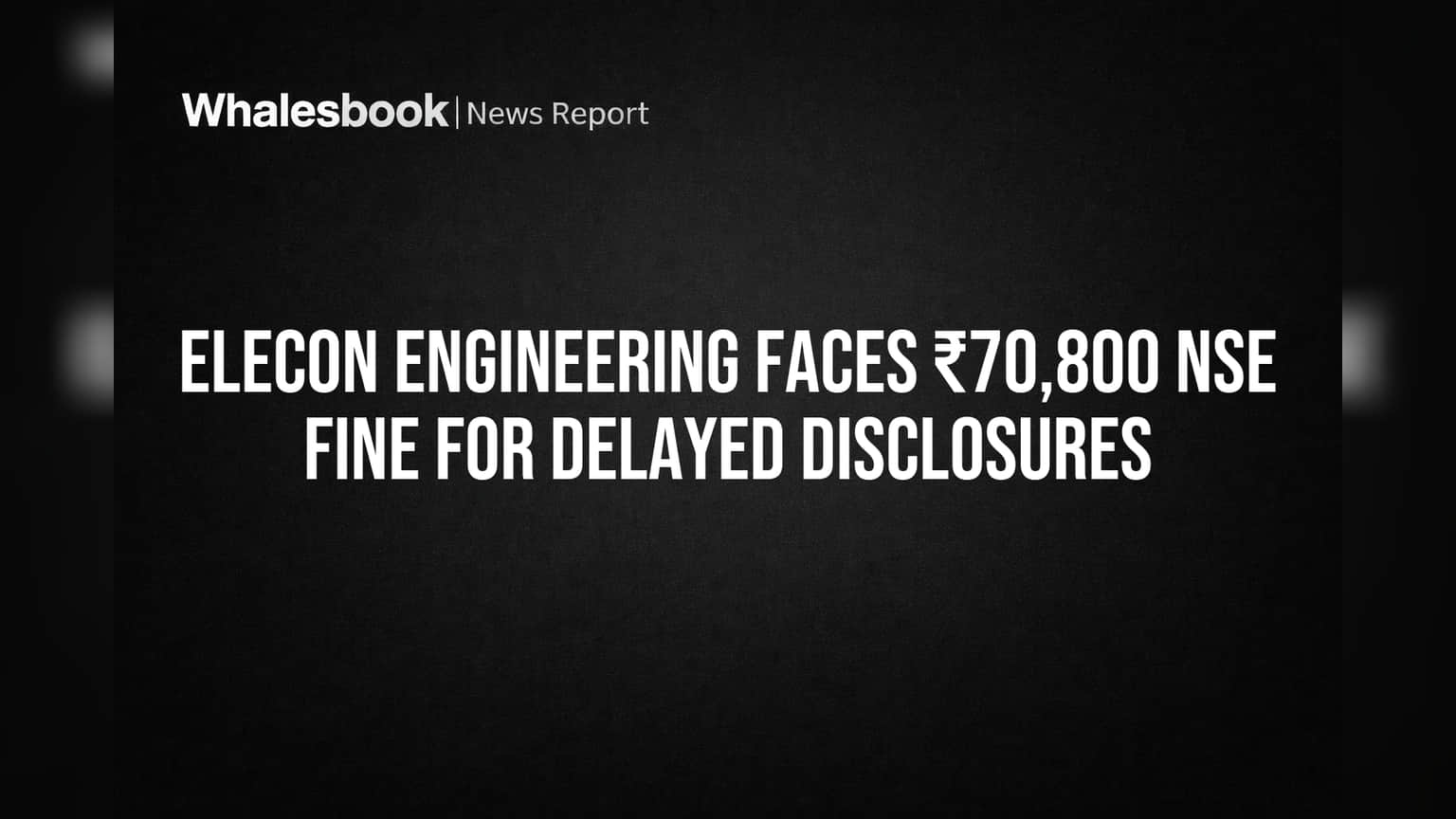 Elecon Engineering: NSE ਨੇ ਲਗਾਇਆ ₹70,800 ਦਾ ਜੁਰਮਾਨਾ, ਜਾਣੋ ਕੀ ਹੈ ਪੂਰਾ ਮਾਮਲਾ!