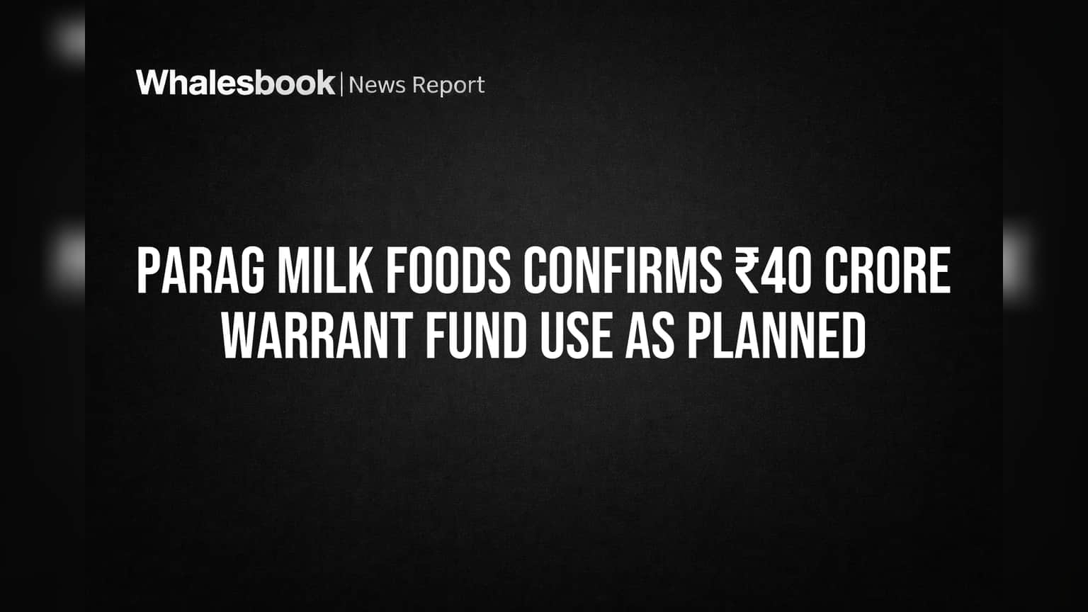 Parag Milk Foods Confirms ₹40 Crore Warrant Fund Use as Planned