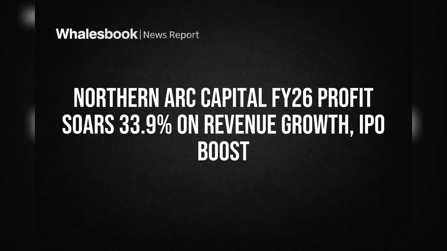 Northern Arc Capital: FY26 मध्ये प्रॉफिट **33.9%** ने वाढला, आयपीओमुळे बॅलन्स शीट झाली मजबूत!