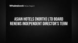 Asian Hotels (North) Share: இயக்குநரின் பதவி நீட்டிப்பு! முதலீட்டாளர் நம்பிக்கை அதிகரிக்குமா?