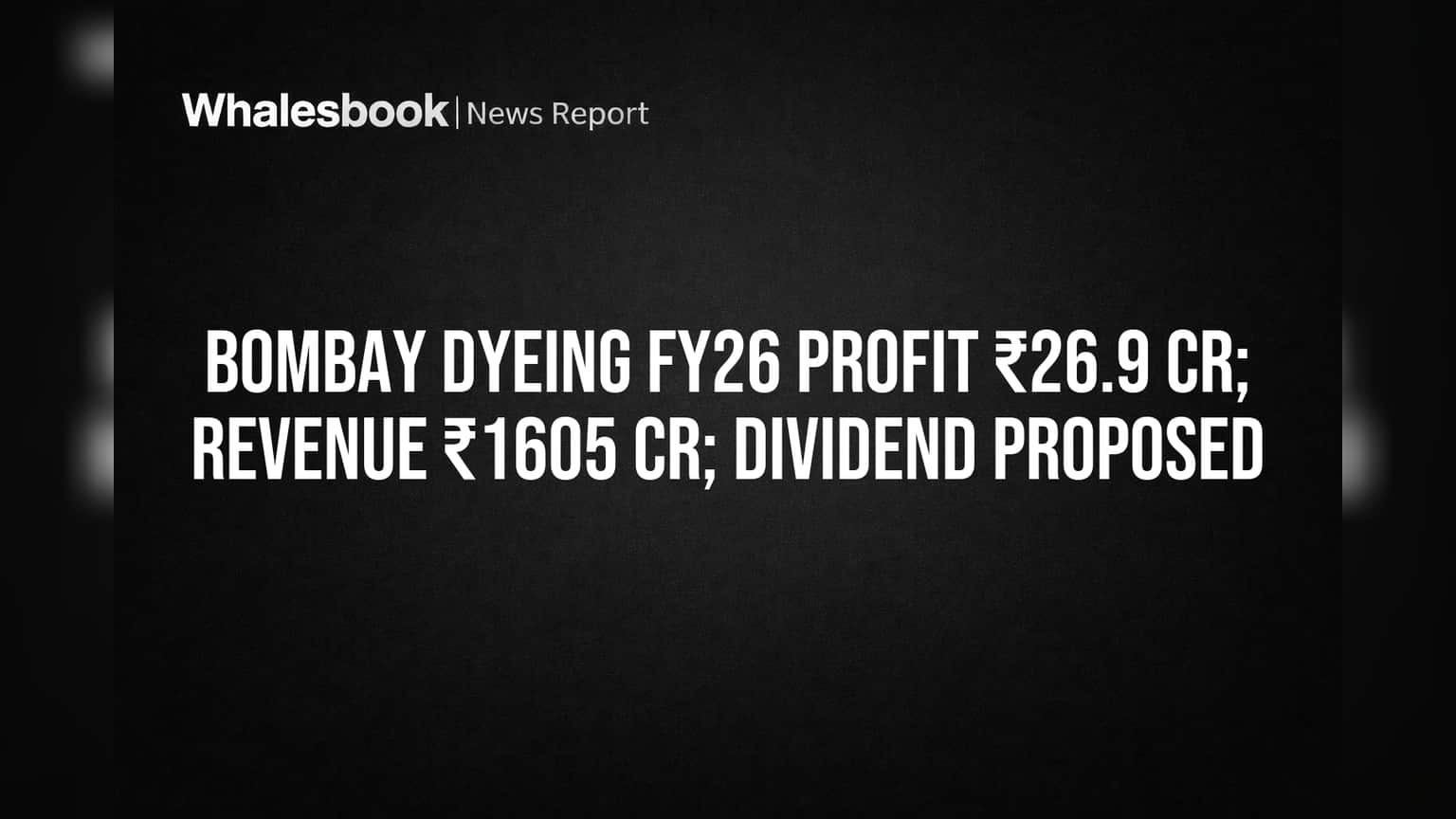 Bombay Dyeing: லாபத்தில் கம்பேக்! ₹26.9 கோடி லாபம், 20% டிவிடெண்ட் அறிவிப்பு!