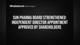 Sun Pharma Share: போர்டு பலம் கூடுகிறது! புதிய சுயாதீன இயக்குநர் நியமனம்