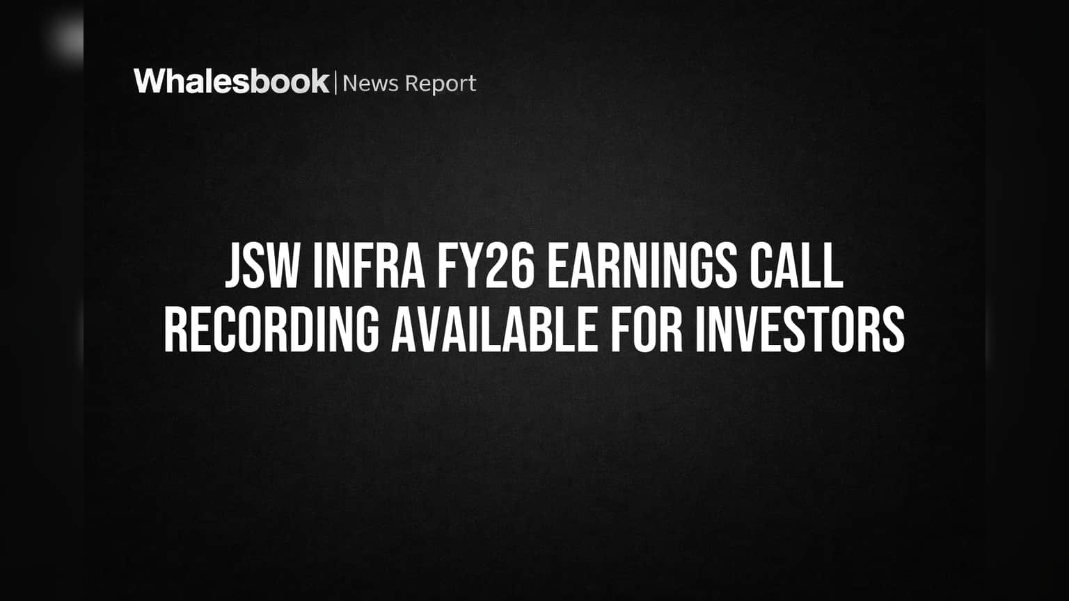 JSW Infra Offers Investors FY26 Earnings Call Recording