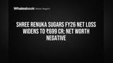 Shree Renuka Sugars: ₹792 கோடி நஷ்டம்! நெட் வொர்த் பாதாளத்தில், முதலீட்டாளர்கள் கவலை