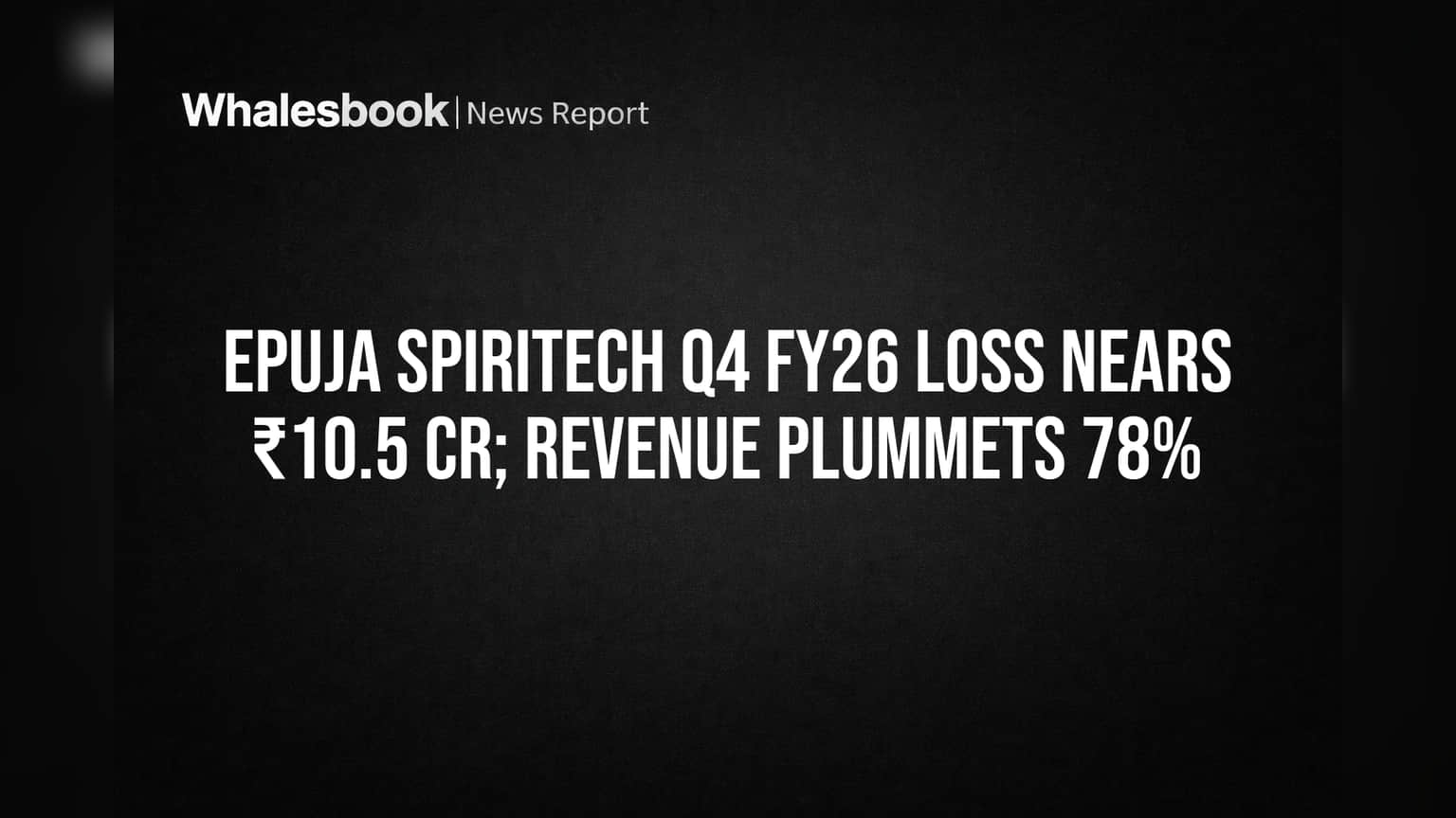 Epuja Spiritech पर संकट! कंपनी को ₹10.49 Cr का भारी घाटा, रेवेन्यू में 78% की गिरावट