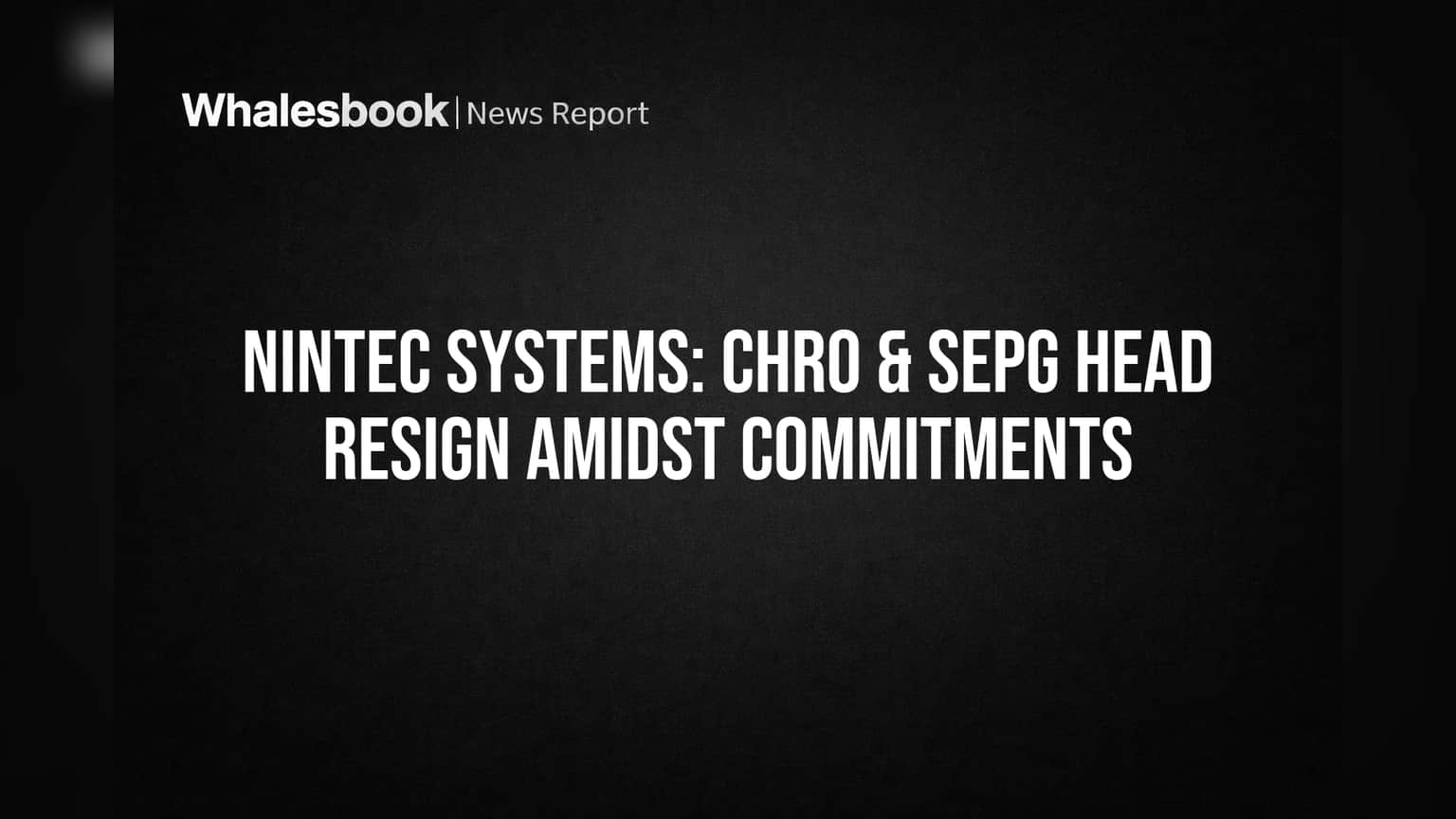 NINtec Systems Faces Leadership Shake-up: CHRO & SEPG Head Resign