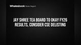 Jay Shree Tea Share: FY26 முடிவுகள் அறிவிப்பு + கல்கத்தா பங்குச்சந்தை லிஸ்டிங்கை குறைக்க திட்டம்?