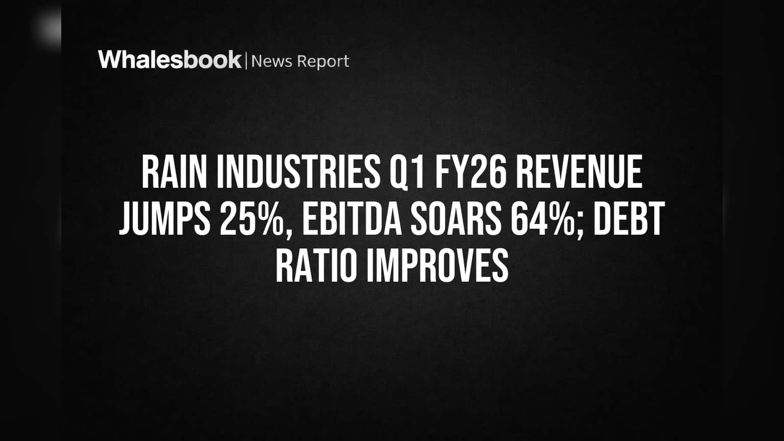 Rain Industries Q1 FY26: Revenue Surges 25%, EBITDA Jumps 64% as Debt Improves