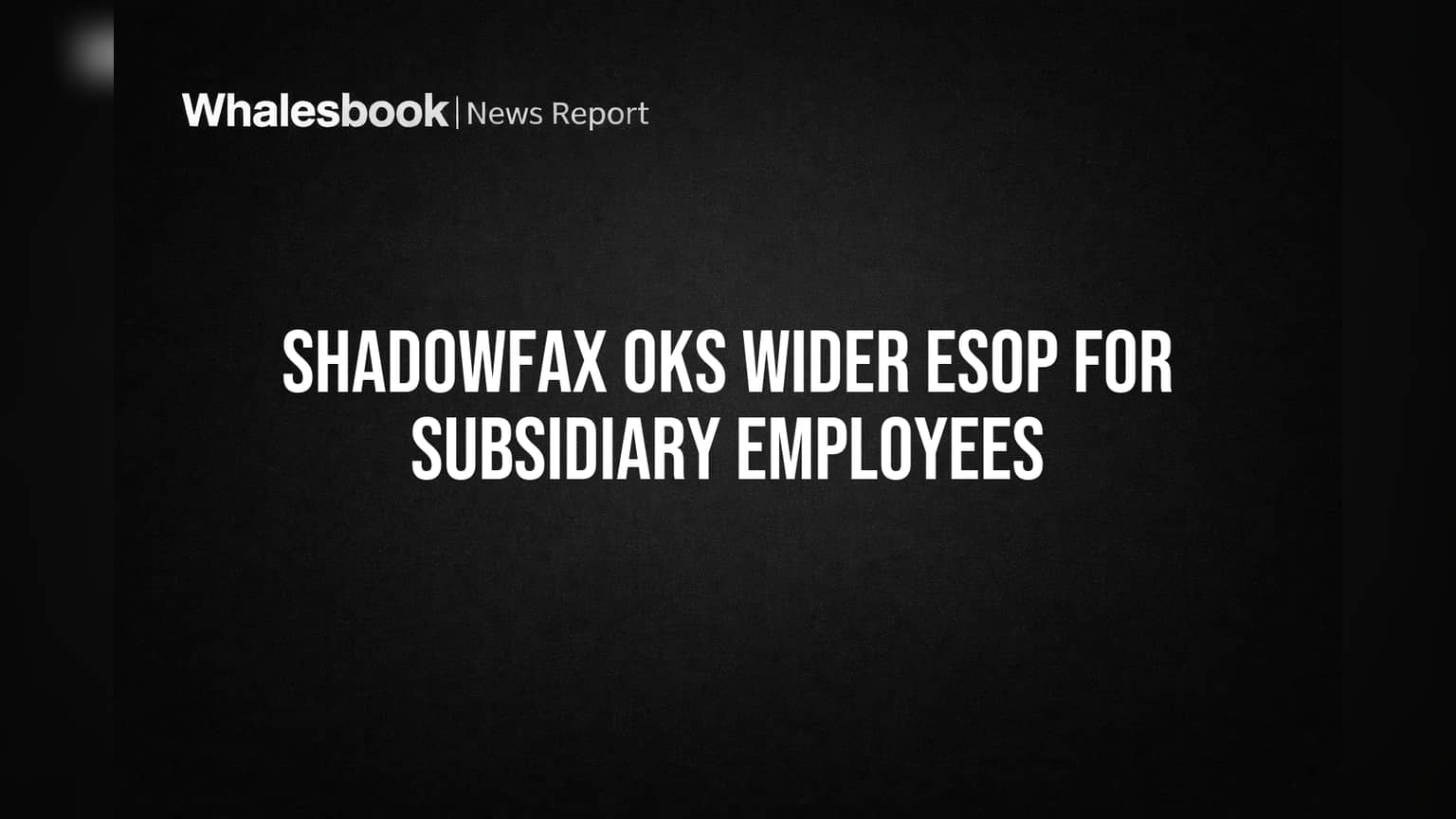 Shadowfax OKs Wider ESOP for Subsidiary Employees