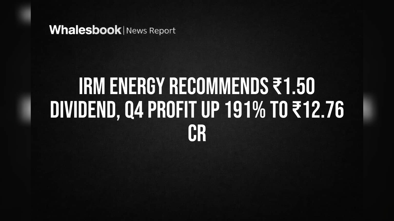 IRM Energy Share: ਕੰਪਨੀ ਨੇ ਦਿੱਤਾ ਤੋਹਫਾ! Q4 'ਚ ਮੁਨਾਫਾ 191% ਵਧਿਆ, ₹1.50 ਡਿਵੀਡੈਂਡ ਦਾ ਐਲਾਨ