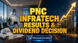PNC Infratech Share: முதலீட்டாளர்களுக்கு முக்கிய அறிவிப்பு! FY26 முடிவுகள், டிவிடெண்ட் அறிவிப்பு எப்போது?