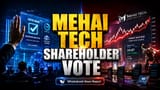 Mehai Tech: 99.99% ஓட்டுடன் முக்கிய தீர்மானங்கள் நிறைவேற்றம்! நிர்வாகத்திற்கு வலுவான ஆதரவு!
