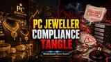 PC Jeweller: தாமதமான ஃபைலிங்கிற்கு ₹5.28 லட்சம் அபராதம்! கவனிக்க வேண்டியவை என்ன?