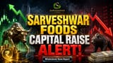 Sarveshwar Foods: நிதி திரட்ட போடும் திட்டம்? மே 14-ல் முக்கிய அறிவிப்புகள்!
