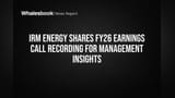 IRM Energy Share: FY26 வருவாய் அழைப்பு பதிவு வெளியீடு! முதலீட்டாளர்களுக்கு முக்கிய அறிவிப்புகள்!