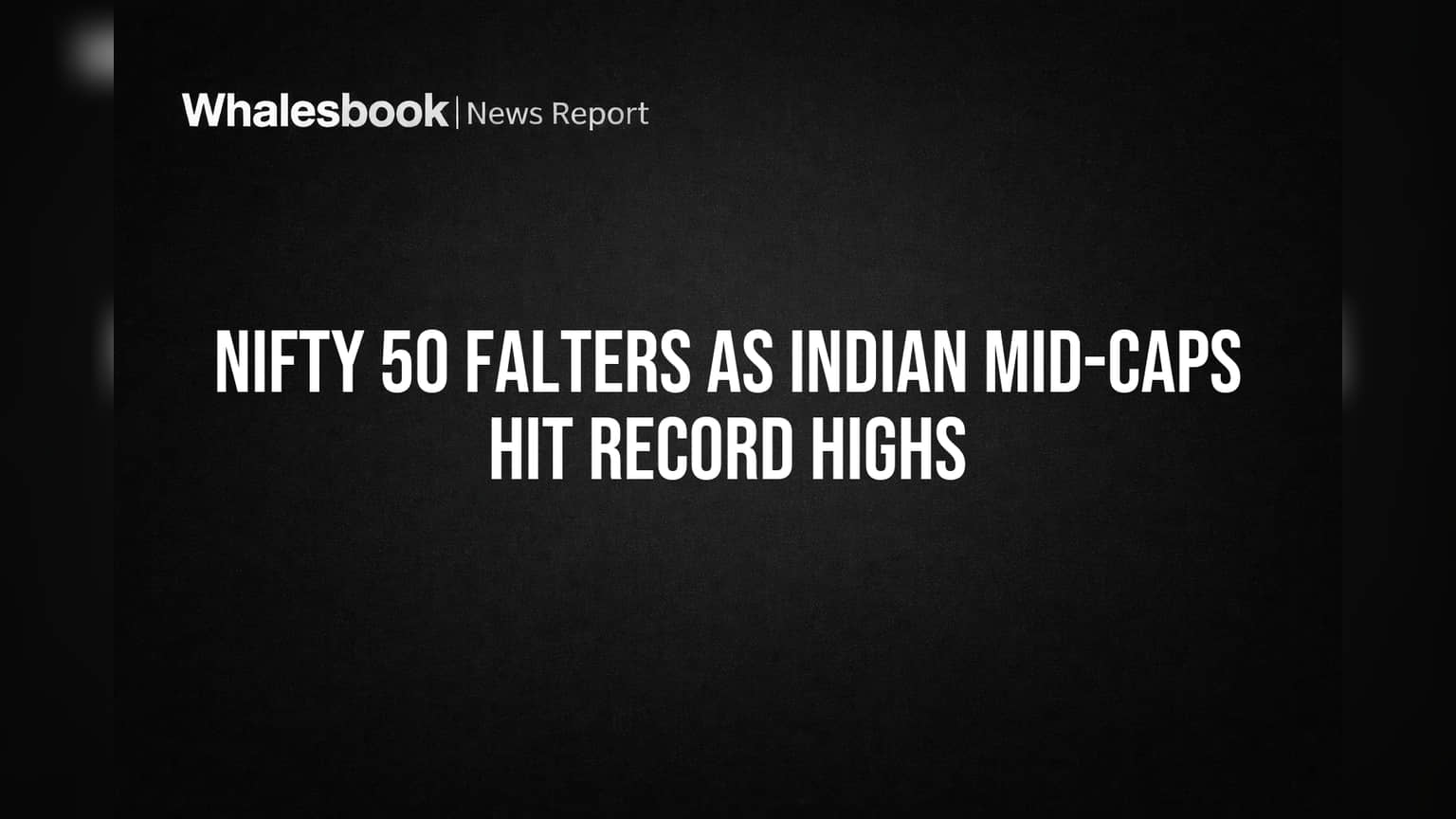 Nifty 50 Falters as Indian Mid-Caps Hit Record Highs