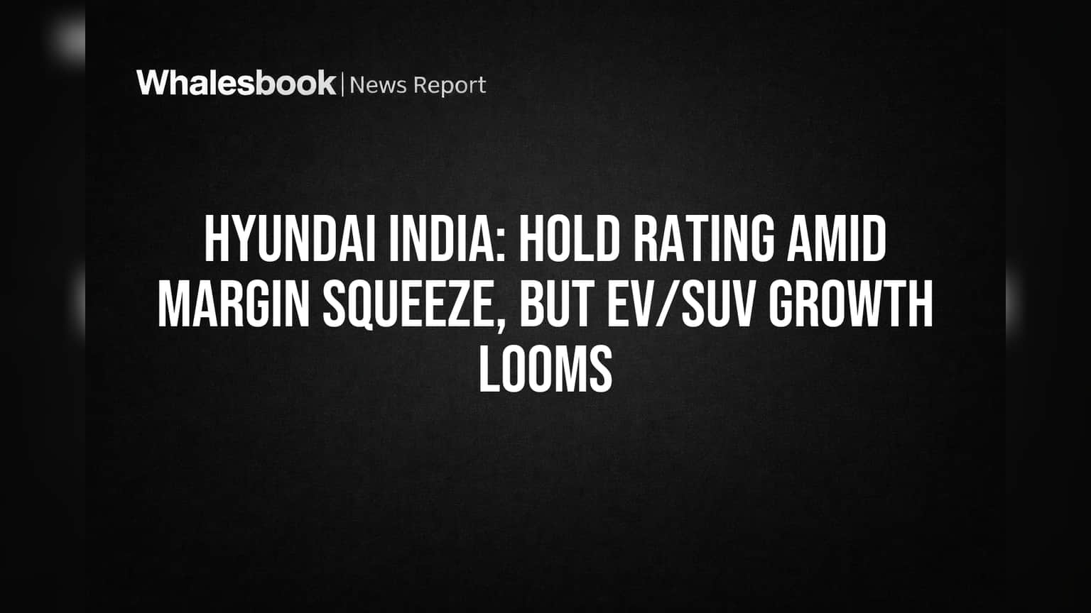 Hyundai India Share: நிபுணர்கள் 'ஹோல்ட்' ரேட்டிங்! லாபம் குறையும்.. ஆனால் எதிர்காலம் பிரகாசம்?