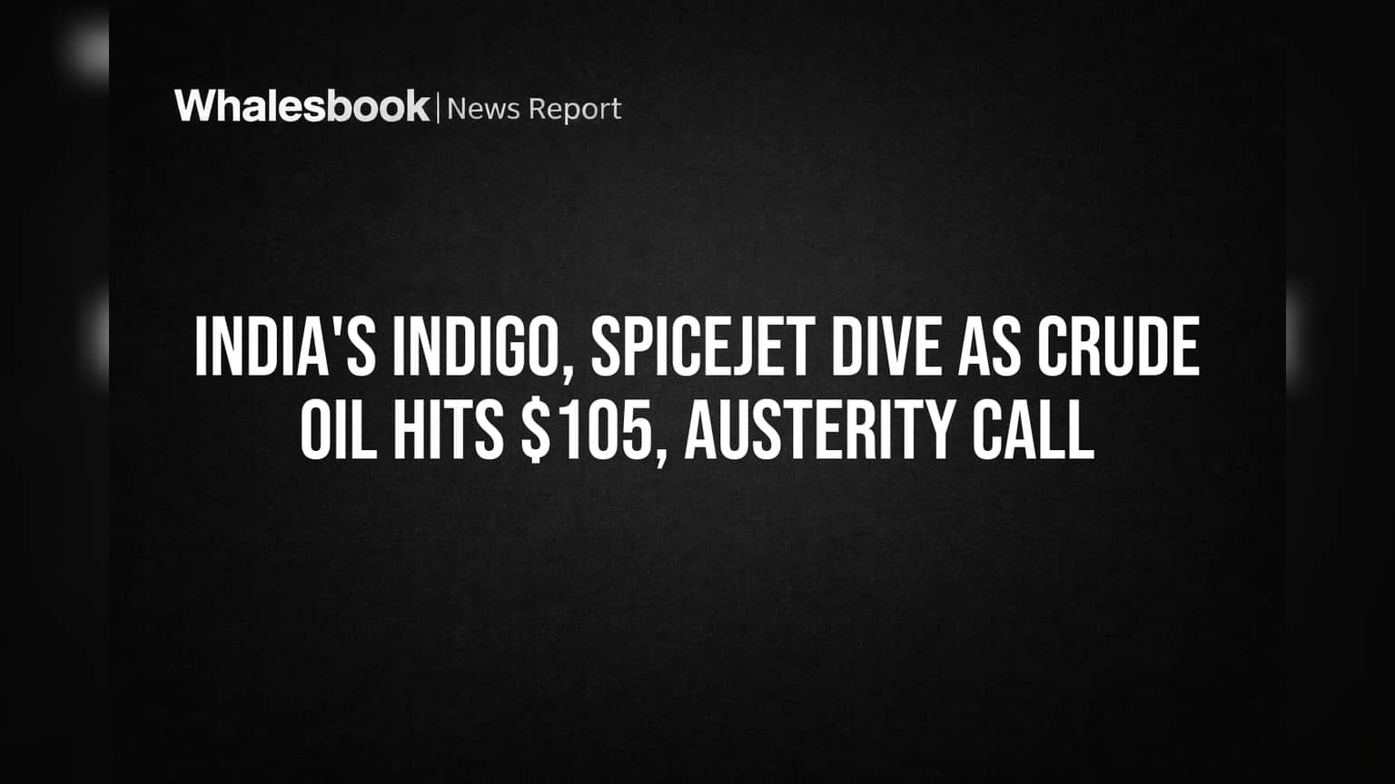 IndiGo, SpiceJet चे शेअर्स कोसळले! कच्च्या तेलाचा भाव $105 पार, सरकारकडून खर्चात कपात करण्याचे आवाहन