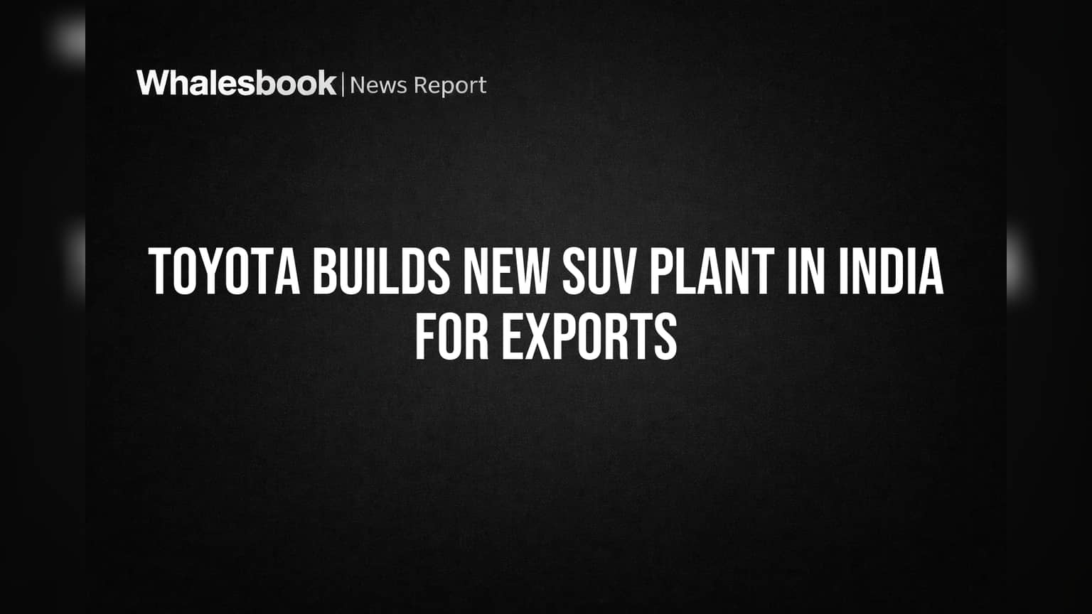 Toyota India New Plant: Toyota નો ભારતમાં મોટો દાવ! મહારાષ્ટ્રમાં નવી SUV પ્લાન્ટ બનશે, આફ્રિકા-મધ્ય પૂર્વમાં થશે એક્સપોર્ટ