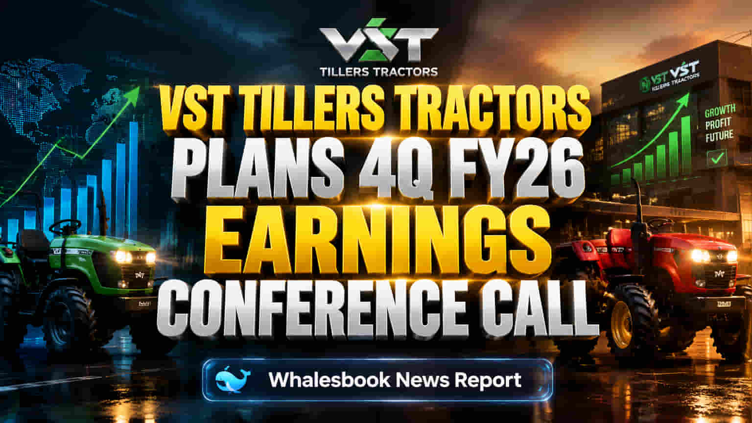 VST Tillers Tractors Sets May 15 for 4Q FY26 Earnings Call