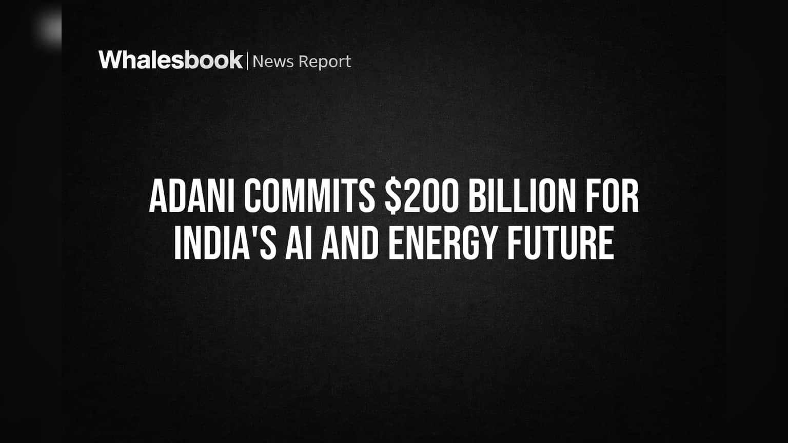 अदानींचा भारताच्या भविष्यासाठी मोठा प्लॅन! AI आणि ऊर्जेत **$200 अब्ज** ची गुंतवणूक