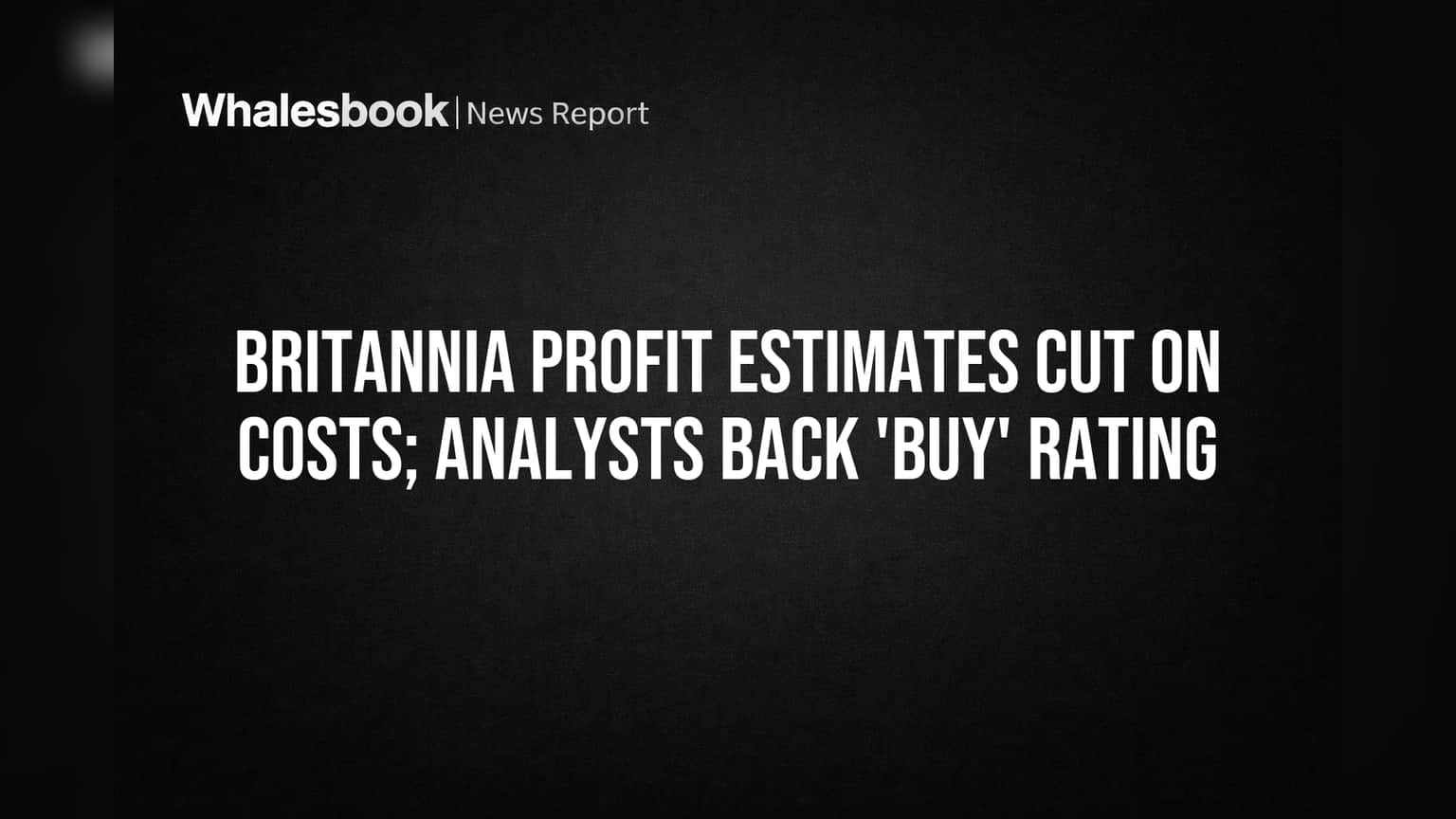 Britannia Share Price: नफ्यावर वाढत्या खर्चाचे मळभ, पण विश्लेषकांचा 'Buy' चा सल्ला कायम!