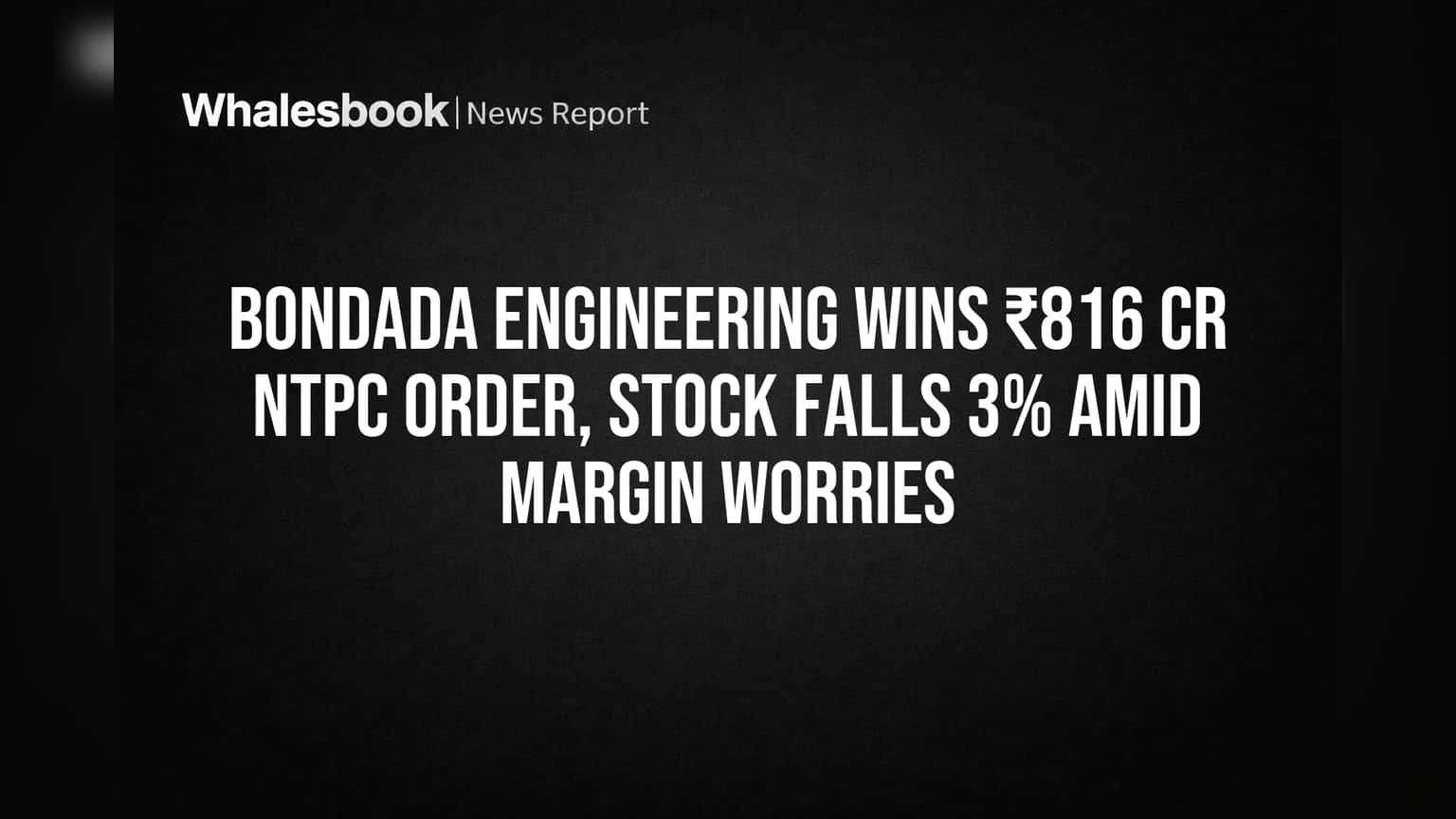 Bondada Engineering: NTPC నుంచి భారీ ఆర్డర్.. అయినా షేర్ పడిపోయింది! కారణం ఇదే!