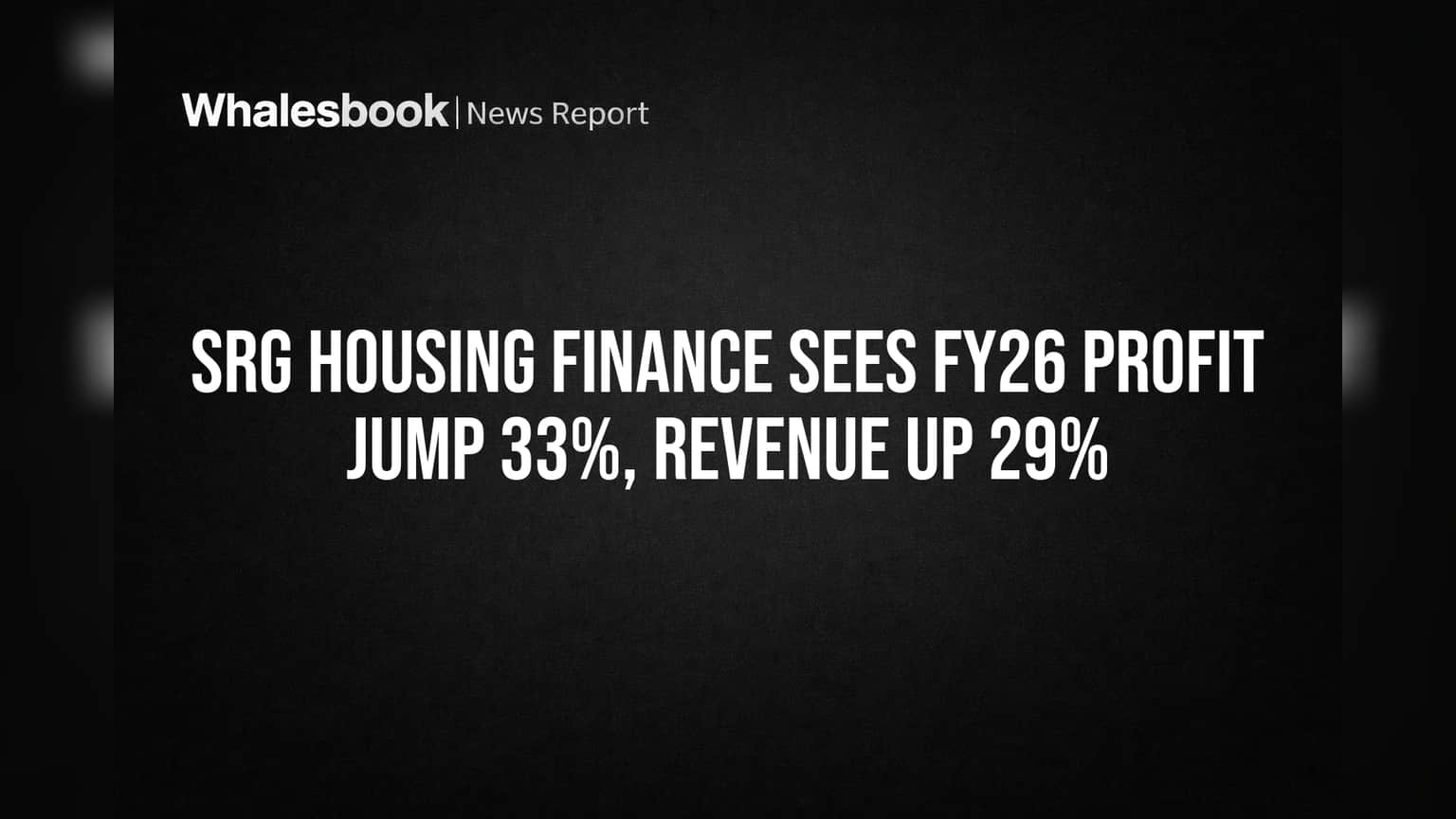 SRG Housing Finance Sees FY26 Profit Jump 33%, Revenue Up 29%