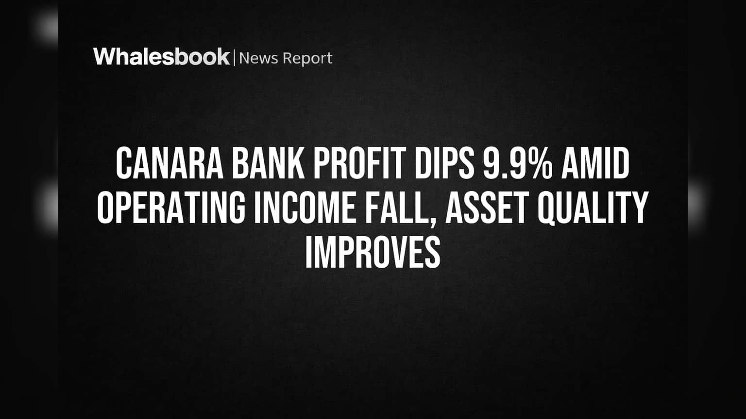 Canara Bank Profit: **9.9%** गिरा मुनाफा, पर इन मोर्चों पर बैंक ने मारी बाजी!