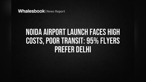 Noida Airport Launch Faces High Costs, Poor Transit: 95% Flyers Prefer Delhi