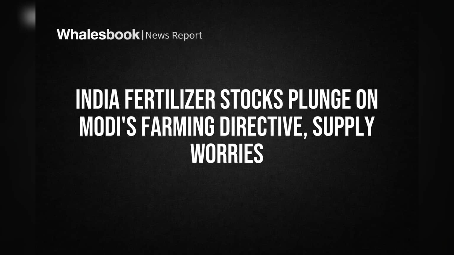 खत कंपन्यांच्या शेअरमध्ये मोठी घसरण! मोदींच्या नव्या आदेशामुळे बाजारात खळबळ