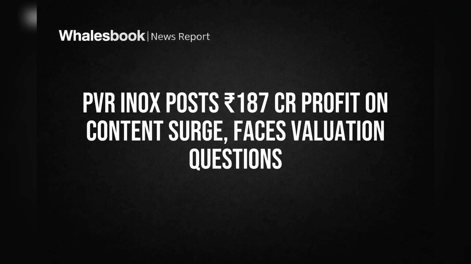 PVR INOX Share Price: निवेशकों की बल्ले-बल्ले! ₹187 Cr Profit, शेयर में तूफानी तेजी
