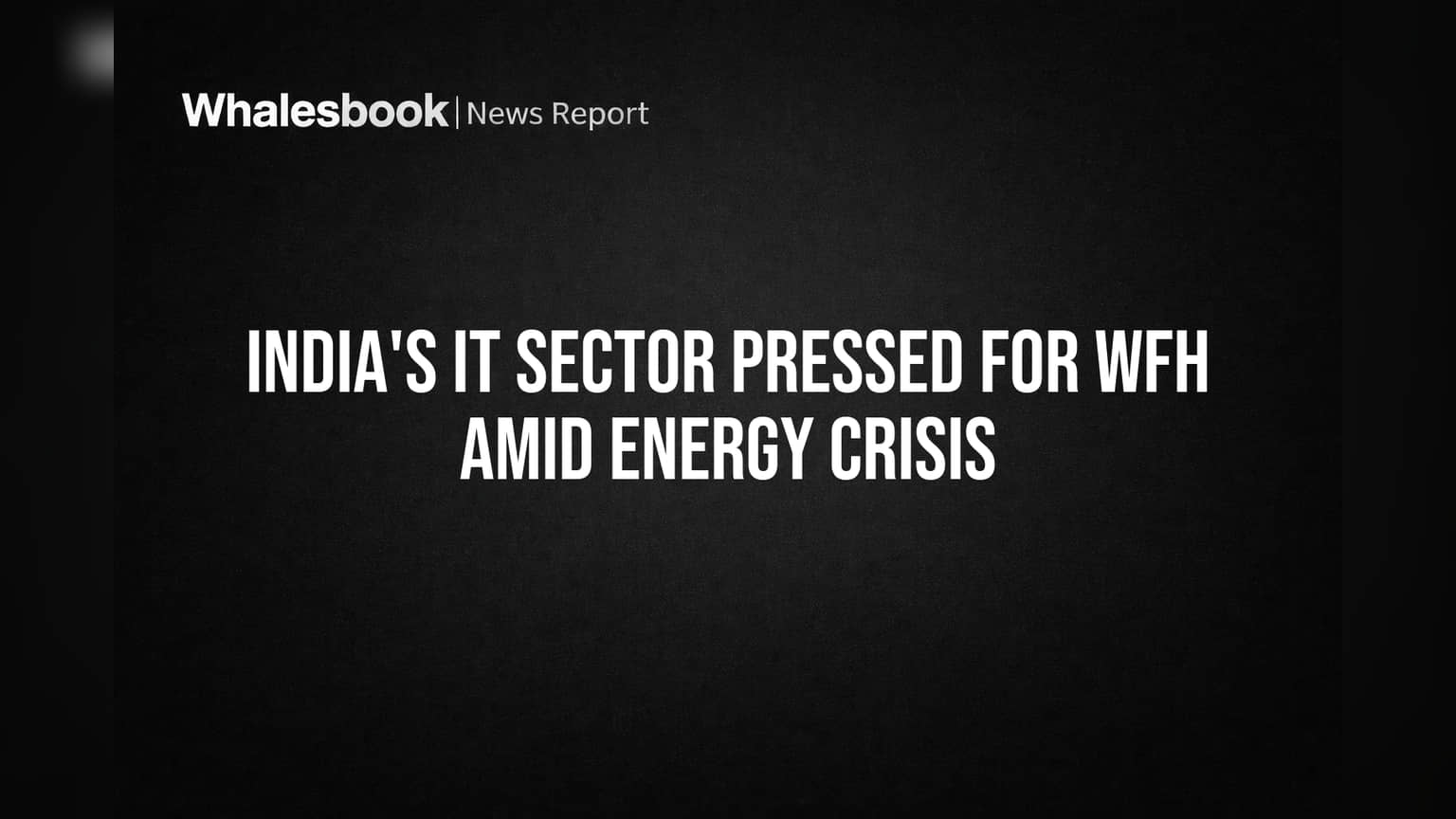India IT Sector: ऊर्जा संकट के बीच WFH की मांग तेज, मंत्रालय से लगाई गुहार!