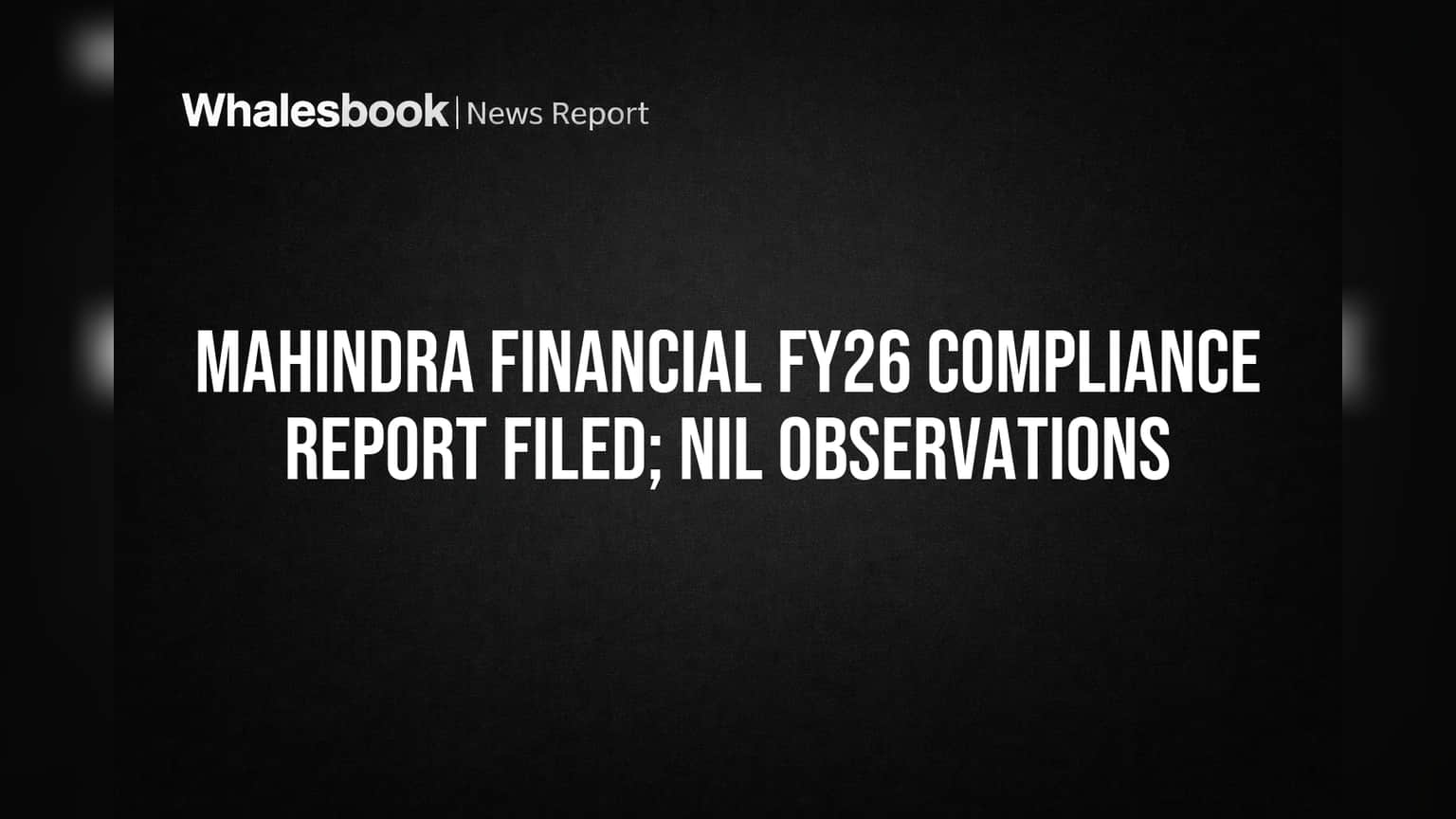 Mahindra Financial FY26 Compliance Report Filed; Nil Observations