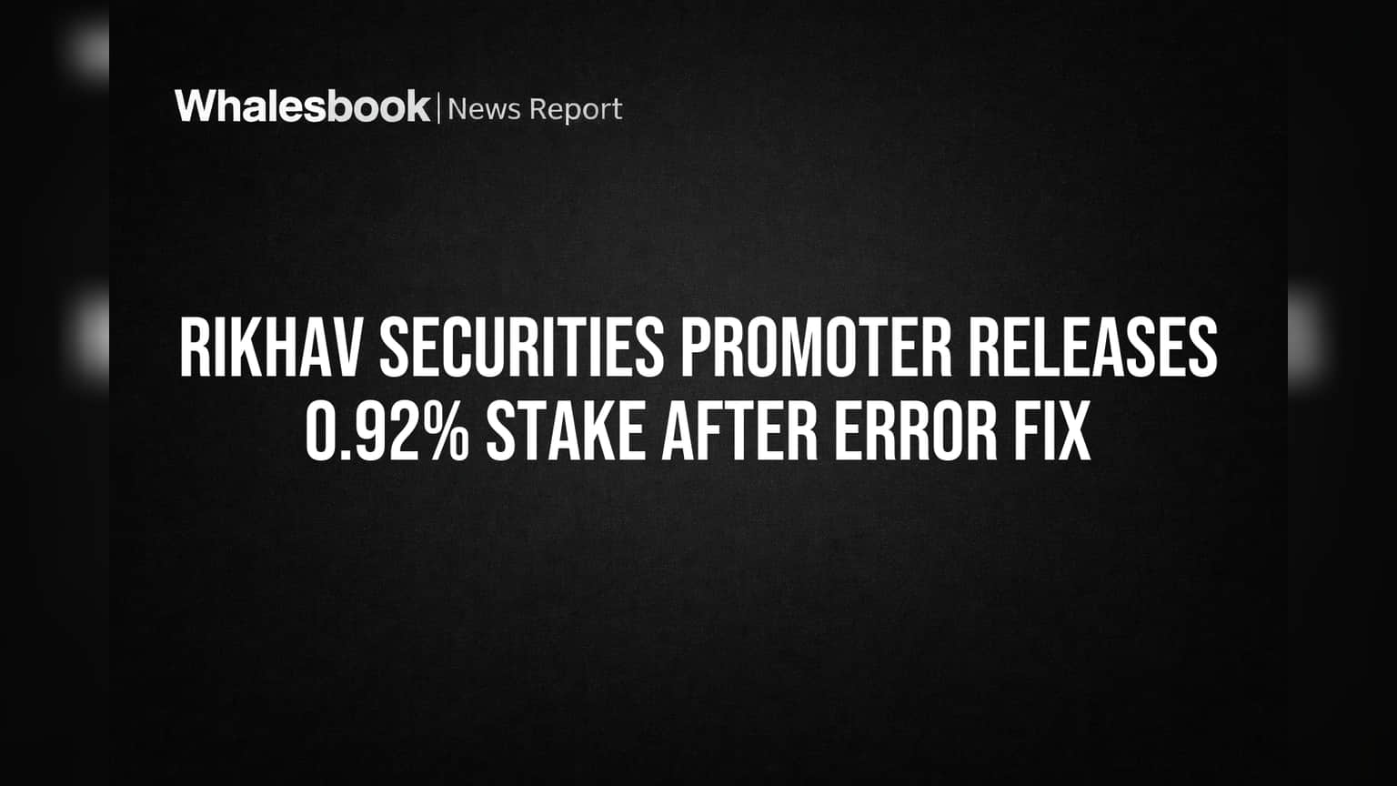 Rikhav Securities Share Price: தவறு திருத்தம்! Promoter வெளியிட்ட 0.92% பங்குகள், முதலீட்டாளர்கள் கவனிக்க வேண்டியது என்ன?