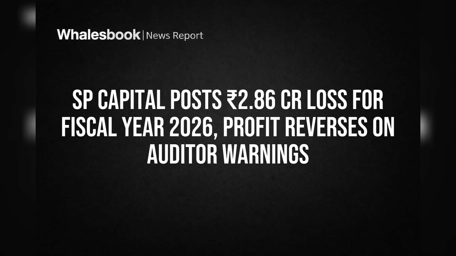 SP Capital Financing: निवेशकों को बड़ा झटका! ₹2.86 Cr का घाटा, ऑडिटर ने चेताया - 'कंपनी चलेगी या नहीं, पक्का नहीं?'