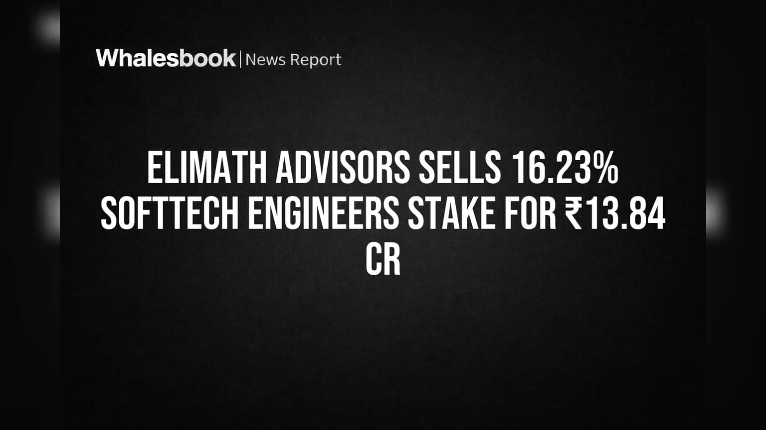 Elimath Advisors Sells 16.23% SoftTech Engineers Stake for ₹13.84 Cr