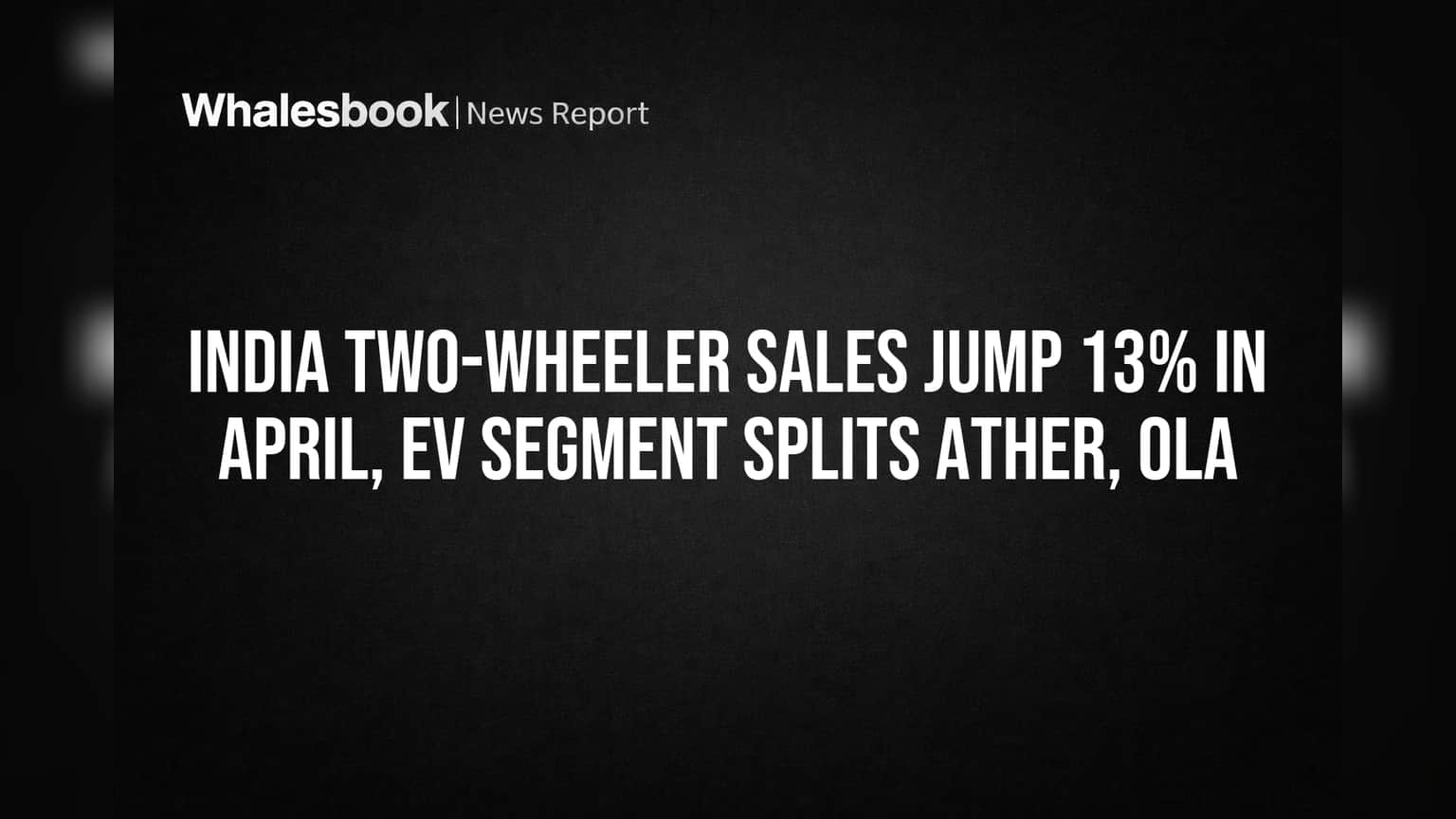 Two-Wheeler Sales: ஏப்ரல் மாதத்தில் அதிரடி ஏற்றம்! EV சந்தையில் Ather, Ola இடையேsplit
