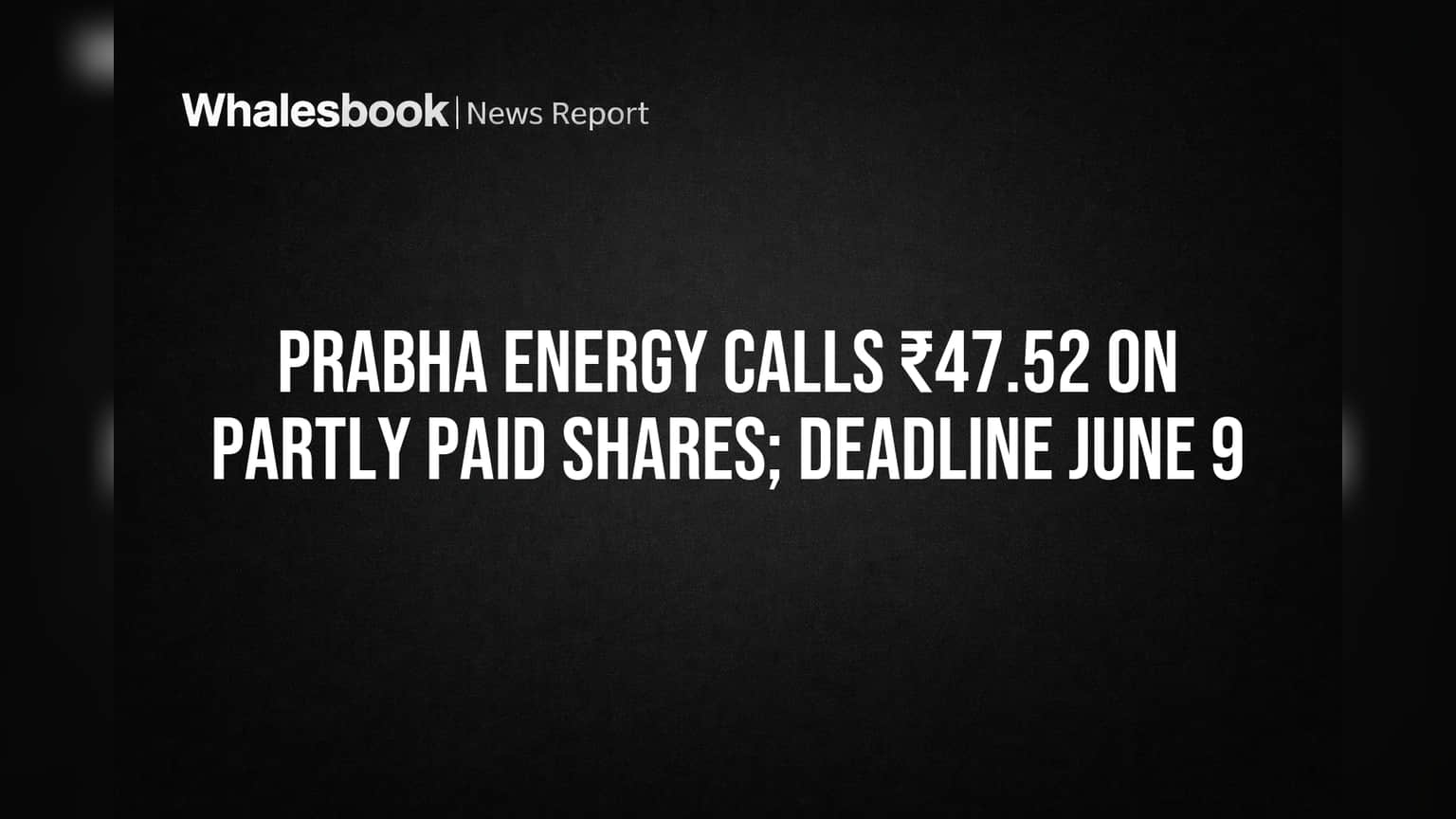 Prabha Energy Share Price: அலர்ட்! ₹47.52 கட்டணம் ஜூன் 9-க்குள்! செலுத்த தவறினால் ஷேர்கள் பறிமுதல்!
