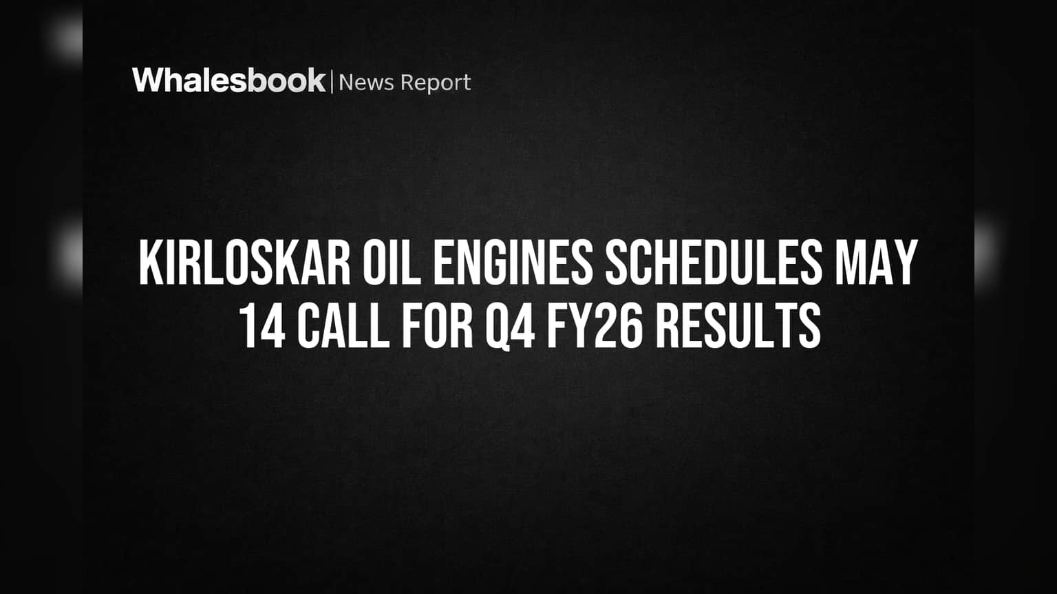 Kirloskar Oil Engines Schedules May 14 Call for Q4 FY26 Results